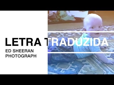 Ed Sheeran - Photograph (Letra Traduzida)