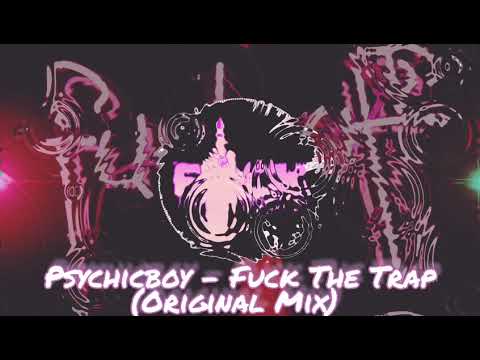 PsychicBoy - Fuck The Trap! (Original Mix) 2019