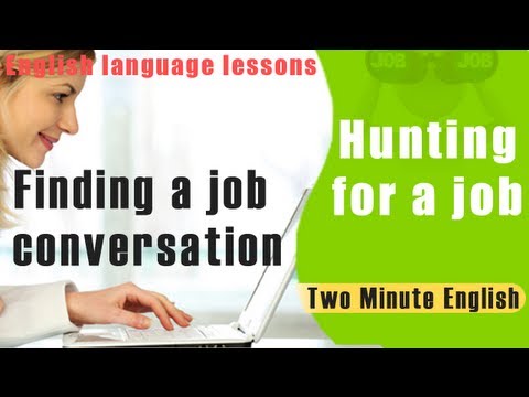 Hunting for a job - Finding a job conversation - English language lessons