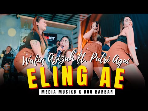 ELING AE - Wafiq Azizah feat. Putri Agni (Duo Barbar) | Pargoy Ambyar