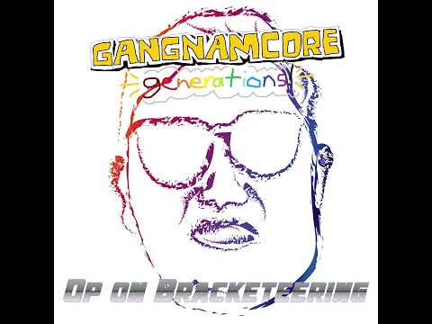 Op on Bracketeering [GANGNAMCORE GENERATIONS submission]