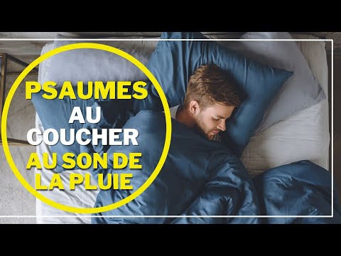 Psaume 91,psaume 121,psaume 59,psaume 63,psaume 4,145(psaumes au coucher avec  la pluie pour dormir)