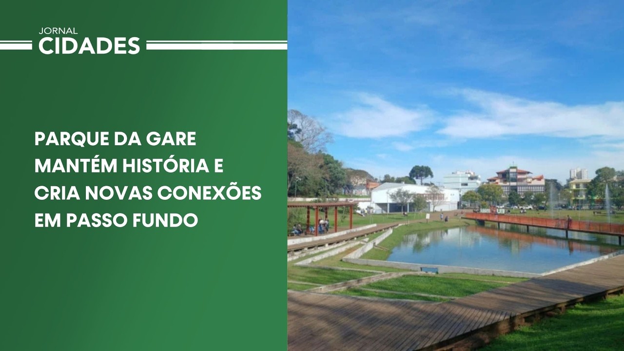 Parque da Gare mantém história e cria novas conexões em Passo Fundo