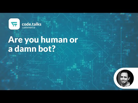 code.talks commerce 2019 - Are you human or a damn bot?