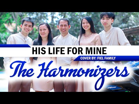 His Life for Mine - Fiel Family (The Harmonizers)