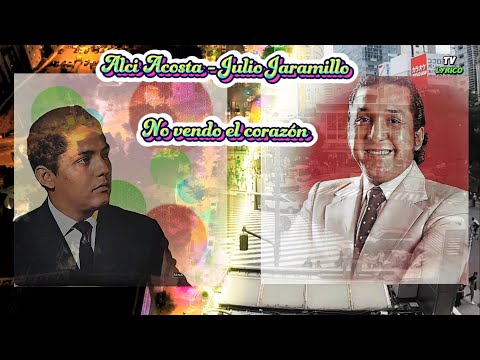 No vendo el corazón Alci Acosta y Julio Jaramillo