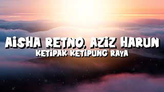 Download lagu Aisha Retno, Aziz Harun - Ketipak Ketipung Raya (Lirik) mp3