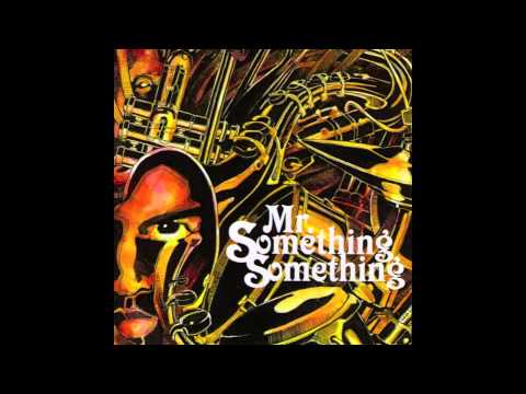 Mr. Something Something- The Power Narcotic