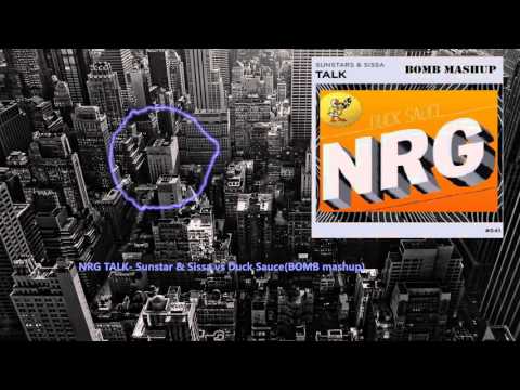 NRG TALK - Sunstar & Sissa vs Duck Sauce (BOMB mashup)