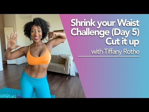 Shrink Your Waist  (Day 5) cut it up with Tiffany Rothe