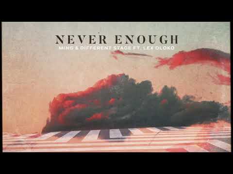 MING, Different Stage - Never Enough Feat. Lex Oloko