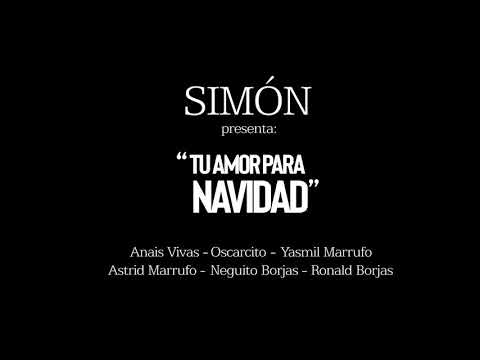 Simón - Tu Amor para Navidad (Oscarcito, Anais V, Yasmil M, Astrid M, Ronald B, Neguito B)