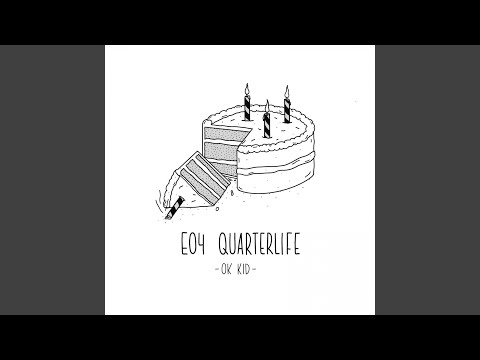 E04 Quarterlife