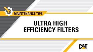 How to Service Ultra High Efficiency Cat® Filters