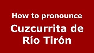 How to pronounce Cuzcurrita De Río Tirón