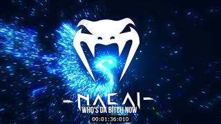 NACAI - Who&#39;s Da Bitch Now?!