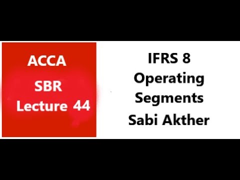 IFRS 8 - Operating Segments - SBR ACCA