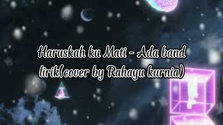 Download lagu Haruskah kumati - Ada band lirik{cover by Rahayu kurnia} mp3