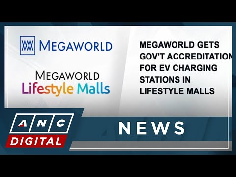Megaworld gets gov't accreditation for EV charging stations in lifestyle malls ANC