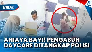 ANIAYA BAYI! PENGASUH Daycare Ditangkap seusai Lakukan Kekerasan ke Bayi di Aceh, Aksi Terekam CCTV
