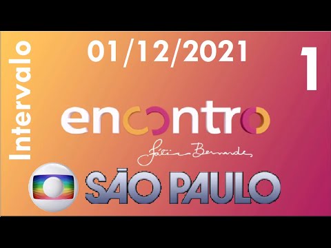 Intervalo: Encontro com Fátima Bernardes - Globo SP (01/12/2021) [1]