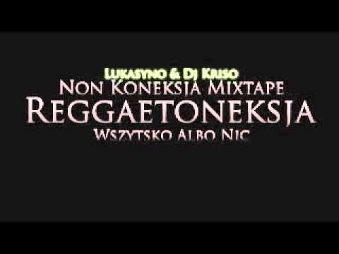 NON KONEKSJA MIXTAPE REGGAETON - LUKASYNO "Wszystko albo nic"