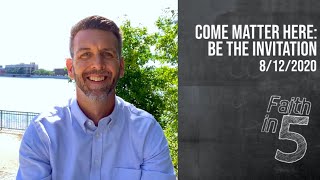 Come Matter Here: Be The Invitation