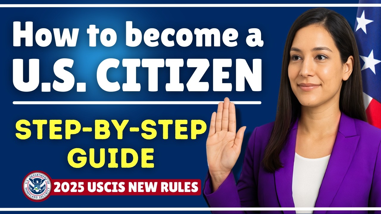How to Become a U.S. Citizen in 2025 | Step-by-Step USCIS Naturalization Guide to U.S. Citizenship