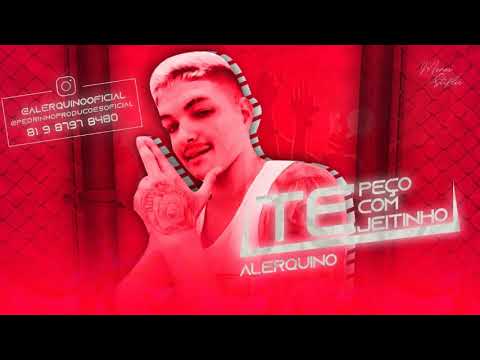 MC ALERQUINO -  TE PEÇO COM CARINHO MÚSICA NOVA 2019