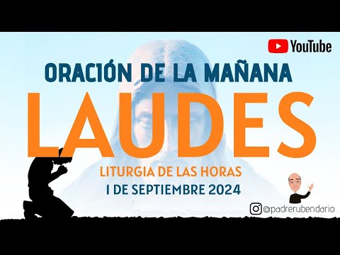 LAUDES DEL DÍA DE HOY, DOMINGO 1 DE SEPTIEMBRE 2024. ORACIÓN DE LA MAÑANA