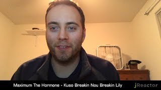 Maximum The Hormone - Kuso Breakin Nou Breakin Lily REACTION!