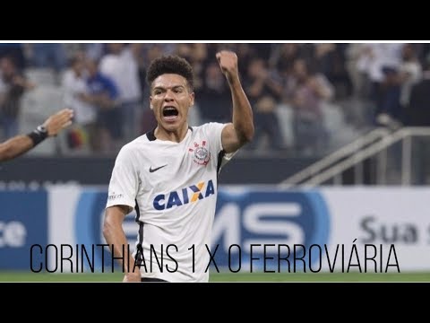 CORINTHIANS 1 X 0 FERROVIÁRIA - AMISTOSO - 01/02/2017