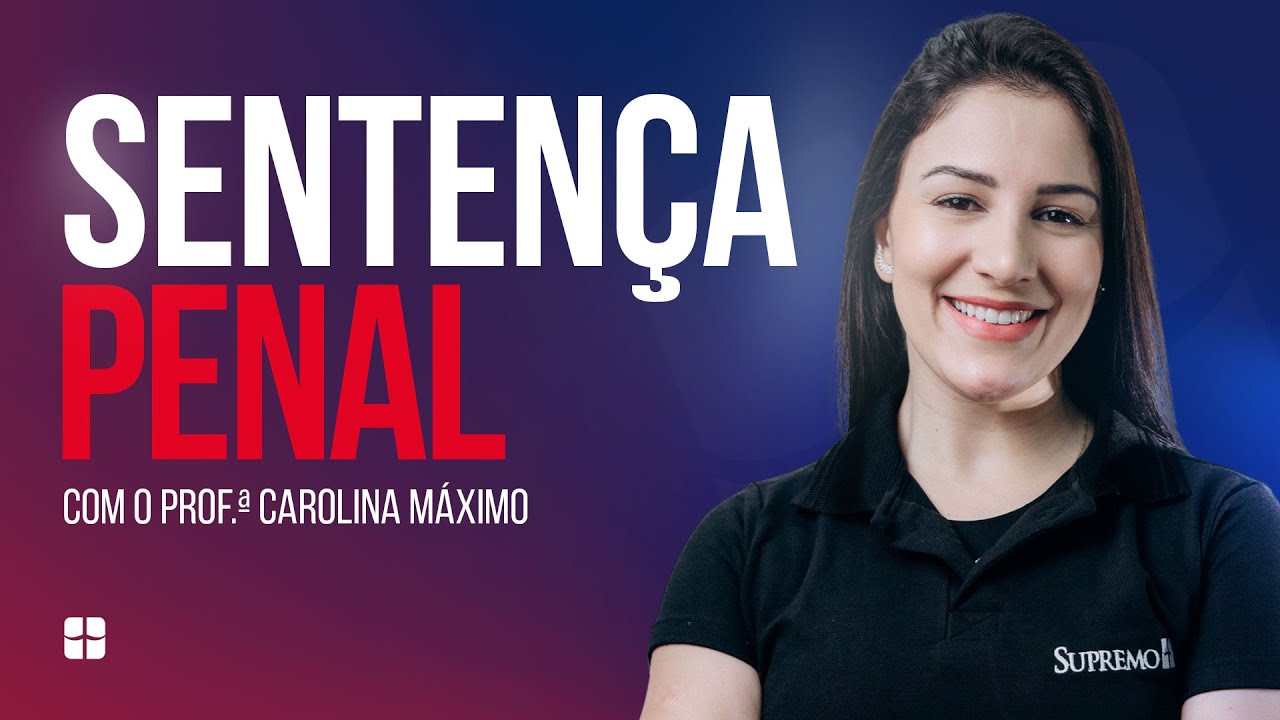 Sentença Penal | Prof.ª Carolina Máximo