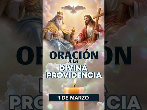 ORACIÓN  A LA DIVINA PROVIDENCIA - 1 MARZO 2026 #oración #divinaprovidencia #oraciónpoderosa