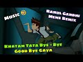 Khatam Bye Bye Tata Good Bye Gaya Ft Ben 10 Rahul Gandhi Meme Music Remixed Ghazab Bhai