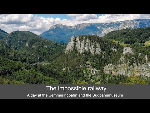 The impossible railway - a day at the Semmeringbahn and the Südbahnmuseum