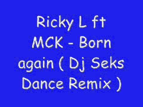 Ricky L ft  MCK - Born again (Dj Seks Dance Remix )