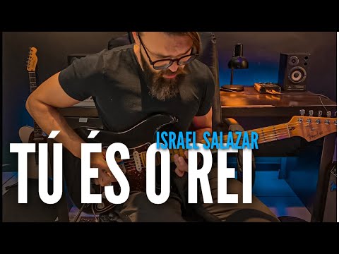 Tu És O Rei - Israel Salazar
