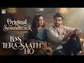 Bas Tera Saath Ho OST Bs Tera Saath Ho Drama Song Emotional Love Song 2026