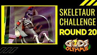 Skeletaur Challenge || Round 20 completed || Gods of Olympus
