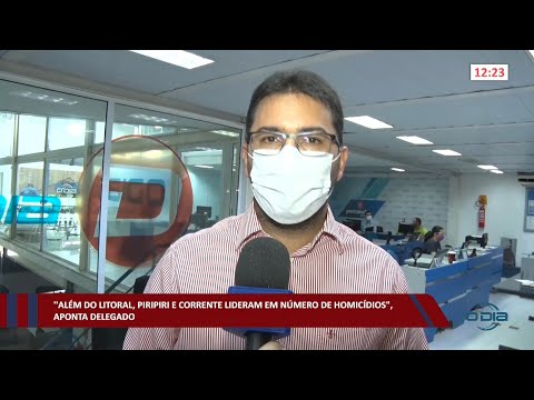 Além do litoral, Piripiri e Corrente lideram em número de homicídios, conforme delegado 02 08 2022