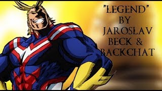 All Might AMV &quot;Legend&quot; by Jaroslav Beck &amp; Backchat