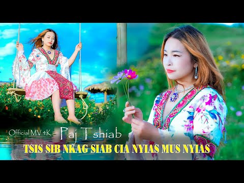 TSIS SIB NKAG SIAB CIAS NYIAS MUS NYIAS [Official MV 4K] Paj tshiab official - Nkauj Tawm Tshiab