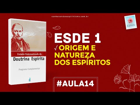 Aula 14 - ESDE 1 - Origem e Natureza dos Espíritos