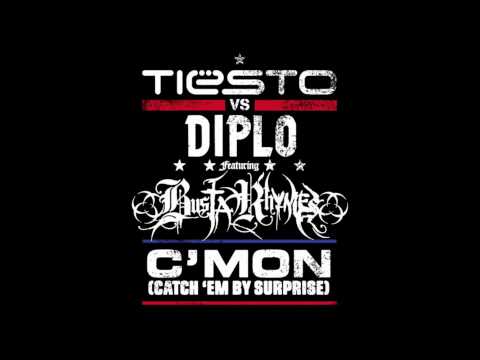 Tiesto vs Diplo ft Busta Rhymes - C'Mon (Catch 'Em By Surprise)  HQ