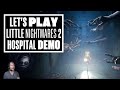 Let's Play Little Nightmares 2 Gameplay Demo - HOSPITAL OF HORRORS!