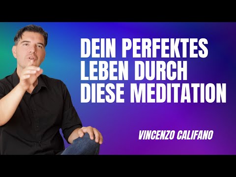 Dein perfektes Leben durch diese Meditation