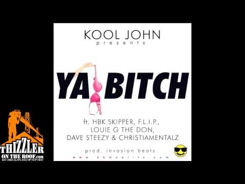 Kool John - Ya B!tch ft. HBK Skipper, F.L.I.P, Louie G The Don, Dave Steezy, Christiamentalz (prod.