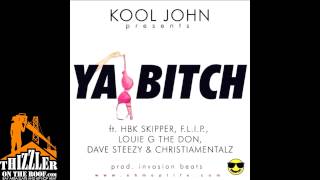 Kool John - Ya Bitch ft. HBK Skipper, F.L.I.P, Louie G The Don, Dave Steezy, Christiamentalz (prod.