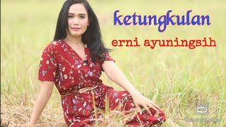 Download lagu KETUNGKULAN~ ERNI AYUNINGSIH karya alm hj almahsyar mp3 Download lagu KETUNGKULAN~ ERNI AYUNINGSIH karya alm hj almahsyar mp3